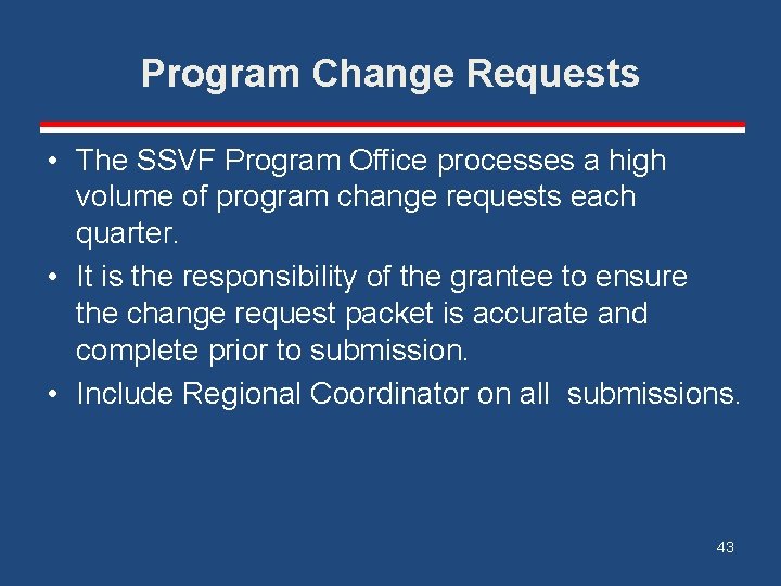 Program Change Requests • The SSVF Program Office processes a high volume of program
