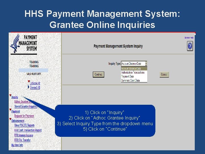 HHS Payment Management System: Grantee Online Inquiries 1) Click on “Inquiry” 2) Click on