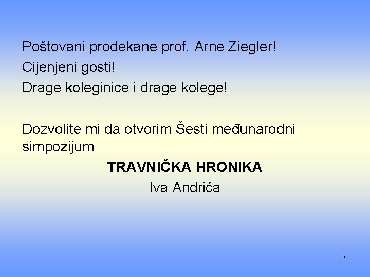 Poštovani prodekane prof. Arne Ziegler! Cijenjeni gosti! Drage koleginice i drage kolege! Dozvolite mi