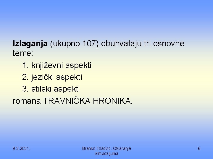 Izlaganja (ukupno 107) obuhvataju tri osnovne teme: 1. književni aspekti 2. jezički aspekti 3.