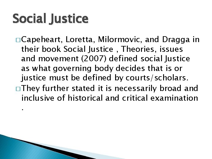 Social Justice � Capeheart, Loretta, Milormovic, and Dragga in their book Social Justice ,