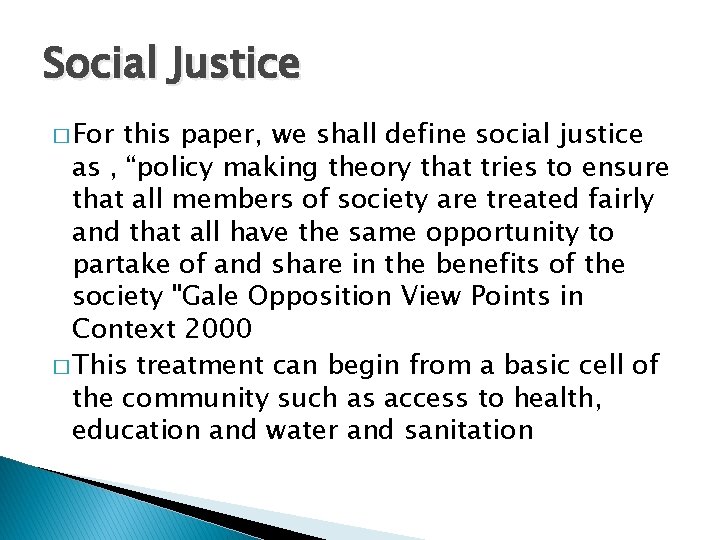 Social Justice � For this paper, we shall define social justice as , “policy