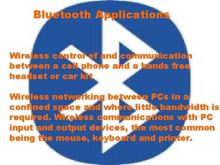 Bluetooth Applications Wireless control of and communication between a cell phone and a hands