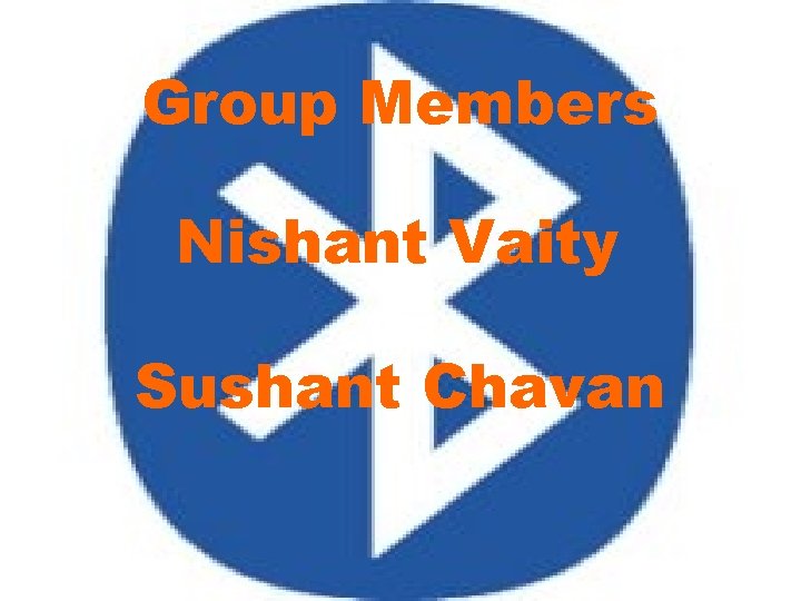 Group Members Nishant Vaity Sushant Chavan 