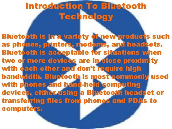 Introduction To Bluetooth Technology Bluetooth is in a variety of new products such as
