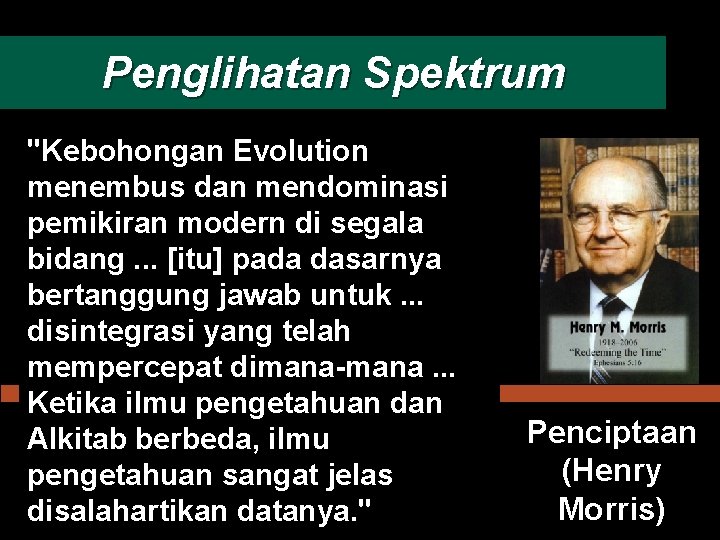 Penglihatan Spektrum "Kebohongan Evolution menembus dan mendominasi pemikiran modern di segala bidang. . .