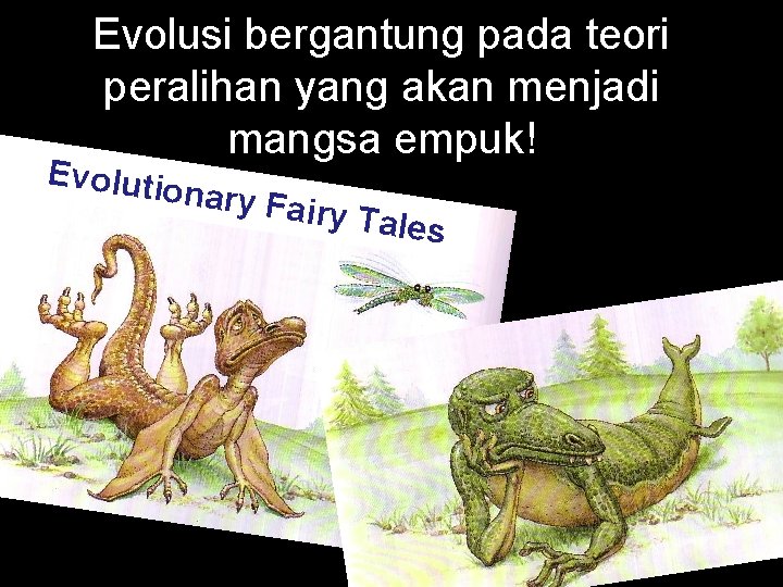 Evolusi bergantung pada teori peralihan yang akan menjadi mangsa empuk! Evolutio nary Fa iry