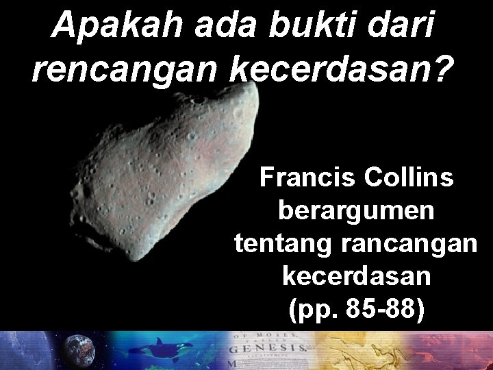 Apakah ada bukti dari rencangan kecerdasan? Francis Collins berargumen tentang rancangan kecerdasan (pp. 85