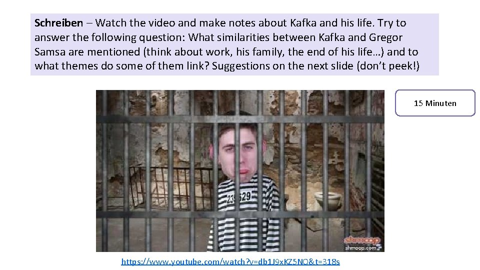 Schreiben – Watch the video and make notes about Kafka and his life. Try