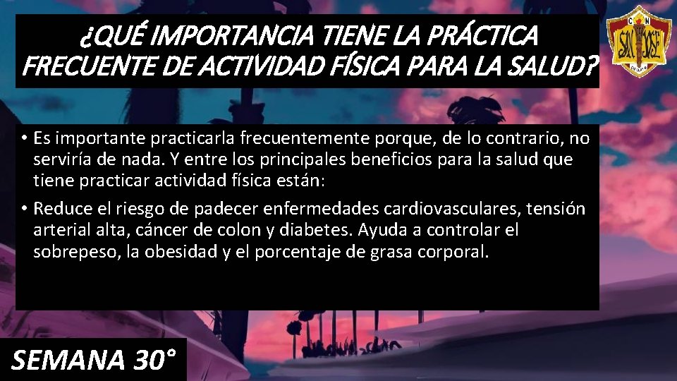 ¿QUÉ IMPORTANCIA TIENE LA PRÁCTICA FRECUENTE DE ACTIVIDAD FÍSICA PARA LA SALUD? • Es