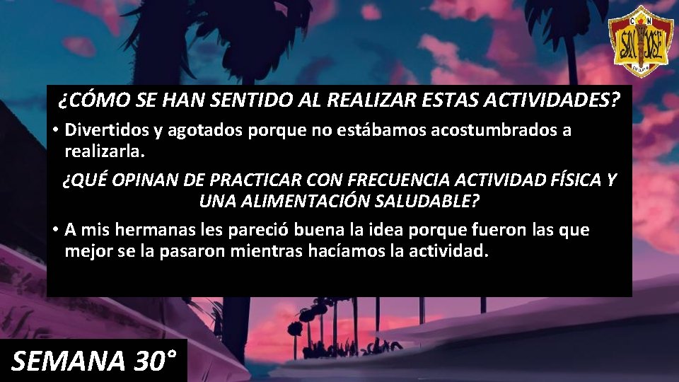 ¿CÓMO SE HAN SENTIDO AL REALIZAR ESTAS ACTIVIDADES? • Divertidos y agotados porque no ¿CÓMO SE HAN SENTIDO AL REALIZAR ESTAS ACTIVIDADES? • Divertidos y agotados porque no