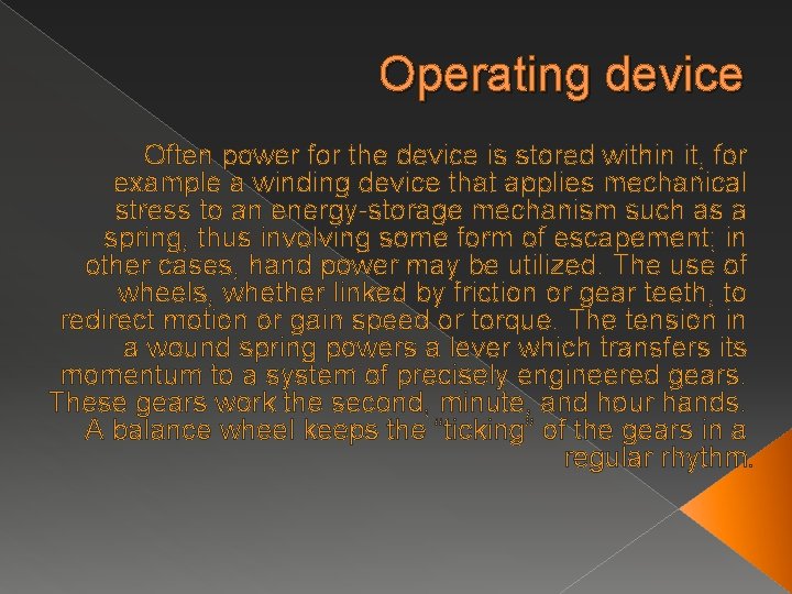 Operating device Often power for the device is stored within it, for example a