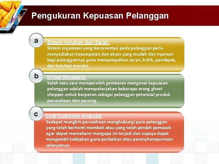 Pengukuran Kepuasan Pelanggan a b c Sistem Keluhan dan Saran Sistem organisasi yang berorientasi