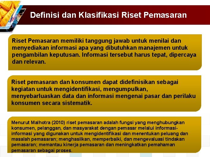 Definisi dan Klasifikasi Riset Pemasaran memiliki tanggung jawab untuk menilai dan menyediakan informasi apa