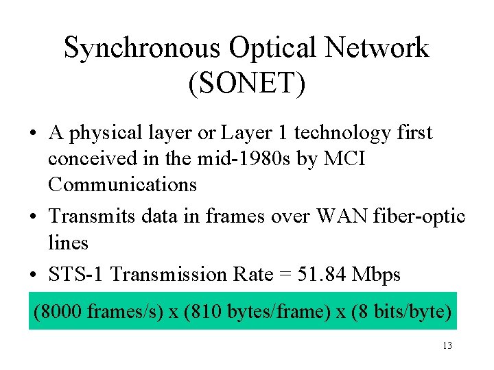 Synchronous Optical Network (SONET) • A physical layer or Layer 1 technology first conceived