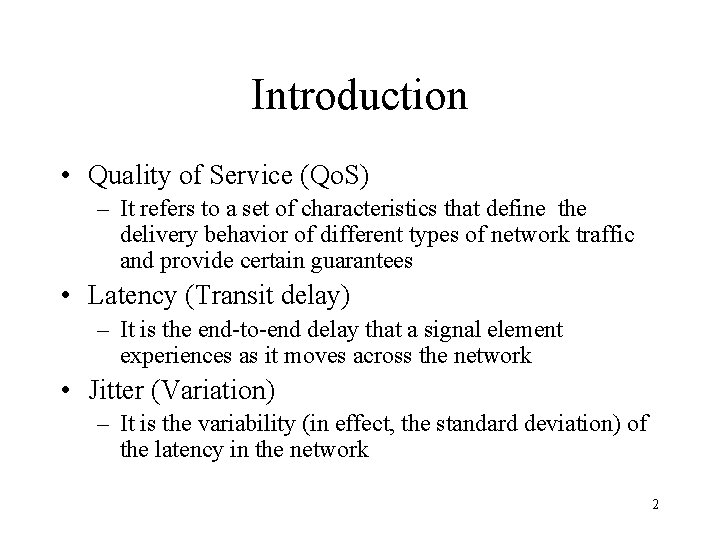 Introduction • Quality of Service (Qo. S) – It refers to a set of