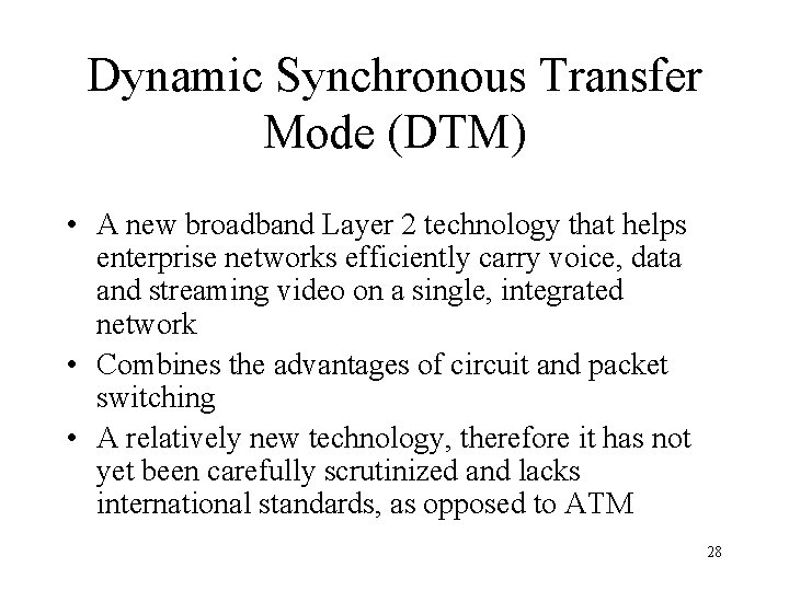 Dynamic Synchronous Transfer Mode (DTM) • A new broadband Layer 2 technology that helps