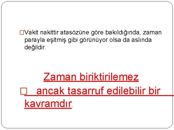 �Vakit nakittir atasözüne göre bakıldığında, zaman parayla eşitmiş gibi görünüyor olsa da aslında değildir.