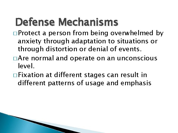 Defense Mechanisms � Protect a person from being overwhelmed by anxiety through adaptation to