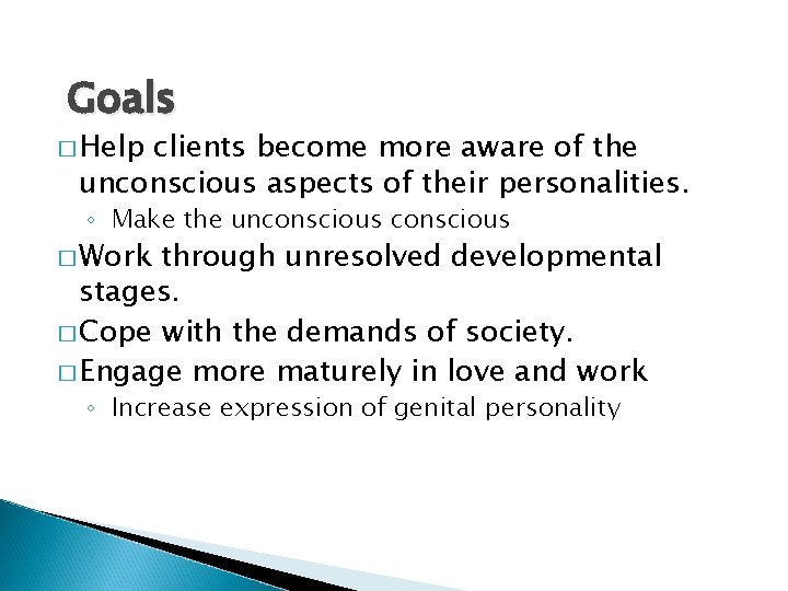 Goals � Help clients become more aware of the unconscious aspects of their personalities.
