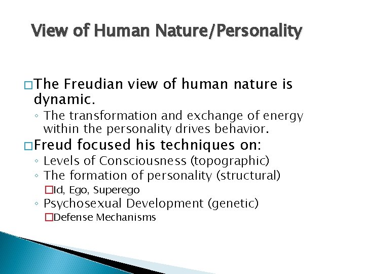 View of Human Nature/Personality �The Freudian view of human nature is dynamic. ◦ The