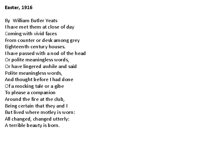 Easter, 1916 By William Butler Yeats I have met them at close of day