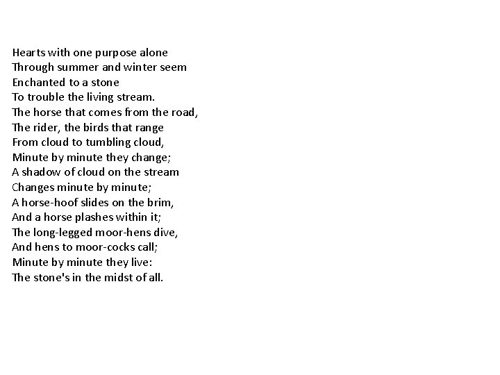 Hearts with one purpose alone Through summer and winter seem Enchanted to a stone
