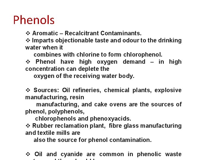 Phenols v Aromatic – Recalcitrant Contaminants. v Imparts objectionable taste and odour to the