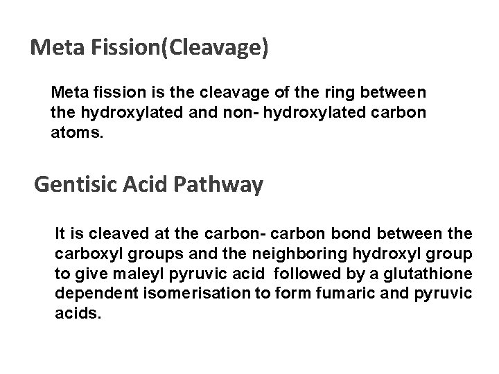 Meta Fission(Cleavage) Meta fission is the cleavage of the ring between the hydroxylated and