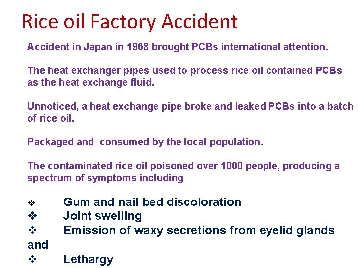 Rice oil Factory Accident in Japan in 1968 brought PCBs international attention. The heat