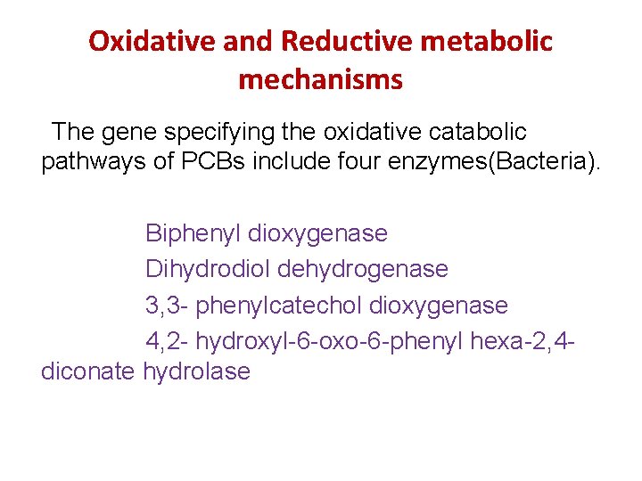 Oxidative and Reductive metabolic mechanisms The gene specifying the oxidative catabolic pathways of PCBs
