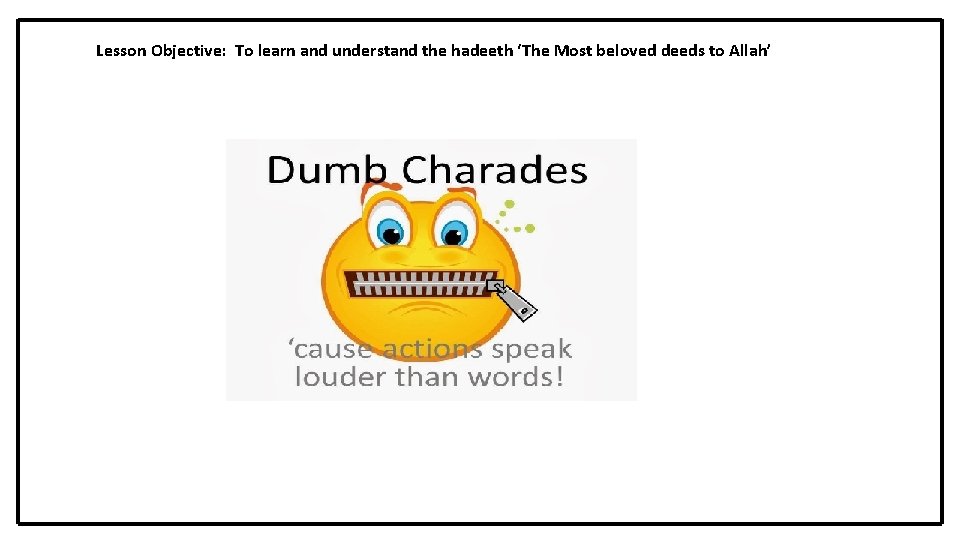 Lesson Objective: To learn and understand the hadeeth ‘The Most beloved deeds to Lesson Objective: To learn and understand the hadeeth ‘The Most beloved deeds to