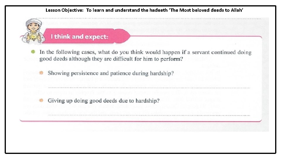 Lesson Objective: To learn and understand the hadeeth ‘The Most beloved deeds to Lesson Objective: To learn and understand the hadeeth ‘The Most beloved deeds to
