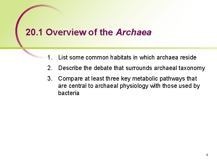 20. 1 Overview of the Archaea 1. List some common habitats in which archaea