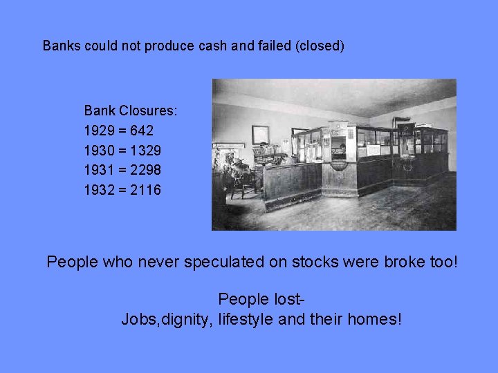 Banks could not produce cash and failed (closed) Bank Closures: 1929 = 642 1930