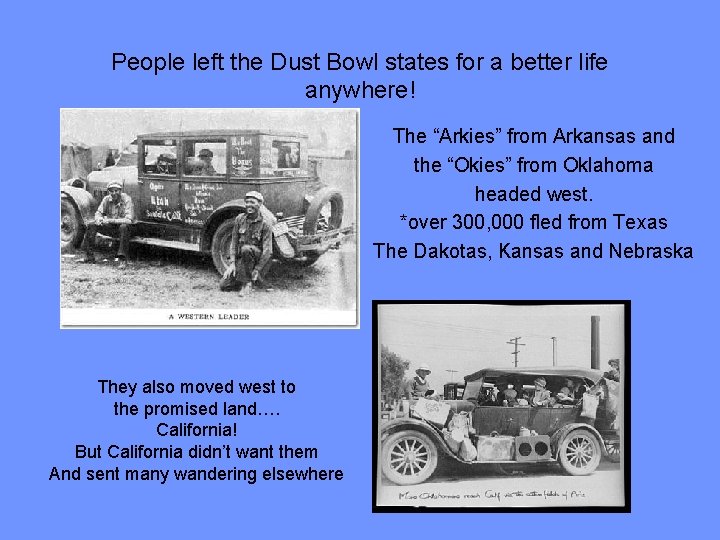 People left the Dust Bowl states for a better life anywhere! The “Arkies” from