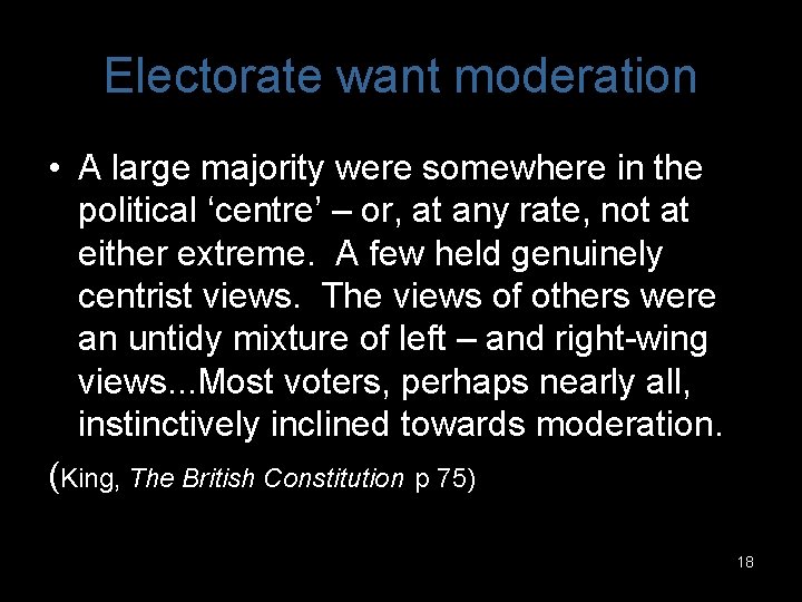 Electorate want moderation • A large majority were somewhere in the political ‘centre’ –