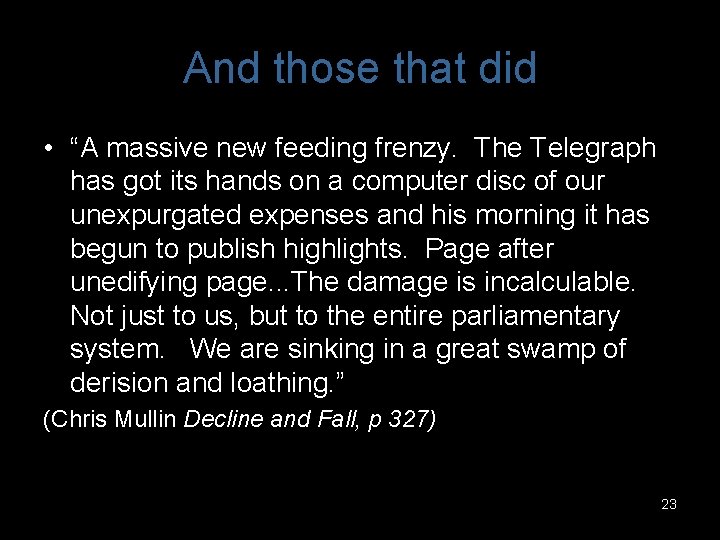 And those that did • “A massive new feeding frenzy. The Telegraph has got