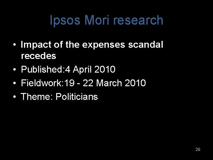 Ipsos Mori research • Impact of the expenses scandal recedes • Published: 4 April