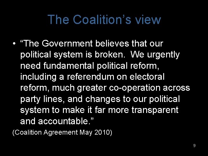 The Coalition’s view • “The Government believes that our political system is broken. We