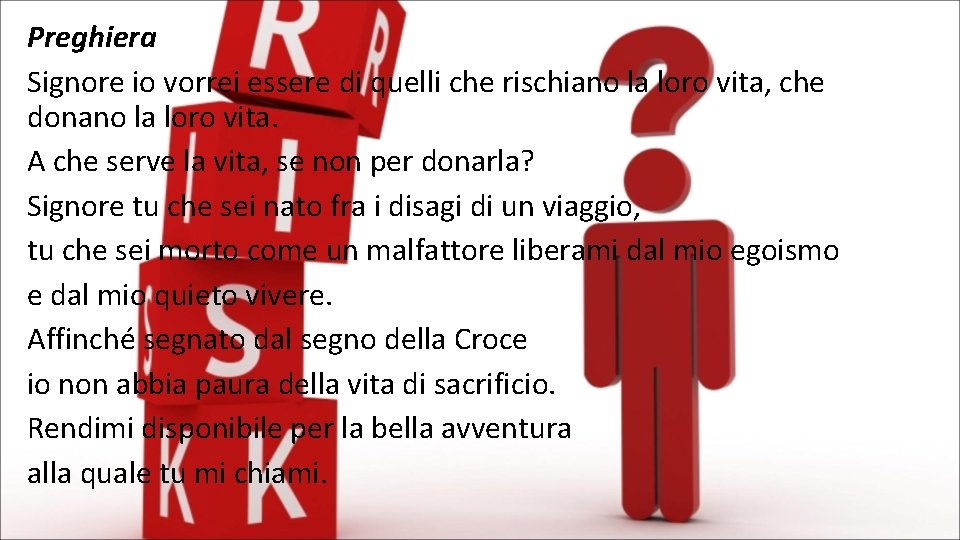 Preghiera Signore io vorrei essere di quelli che rischiano la loro vita, che donano