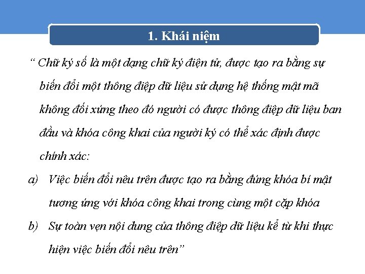 1. Khái niệm “ Chữ ký số là một dạng chữ ký điện tử,