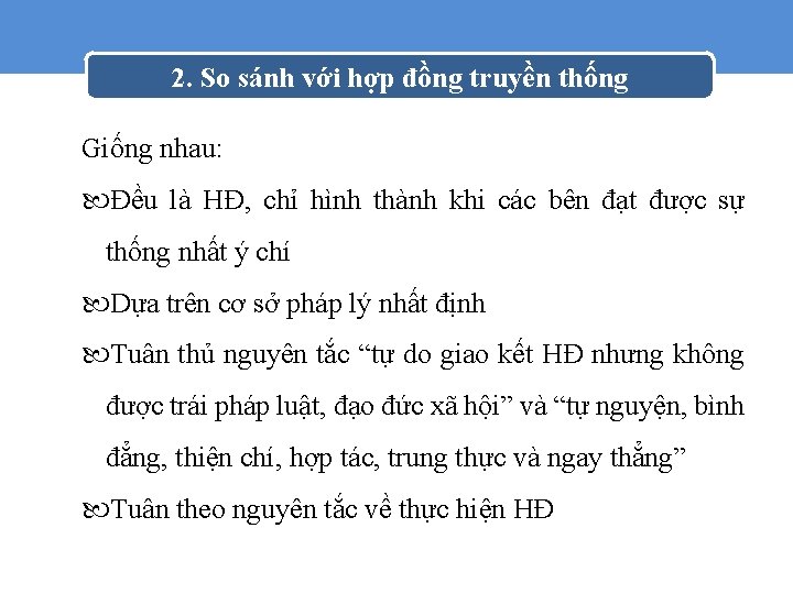 2. So sánh với hợp đồng truyền thống Giống nhau: Đều là HĐ, chỉ