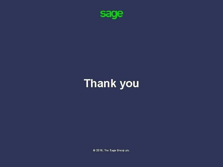 Thank you © 2016, The Sage Group plc. 