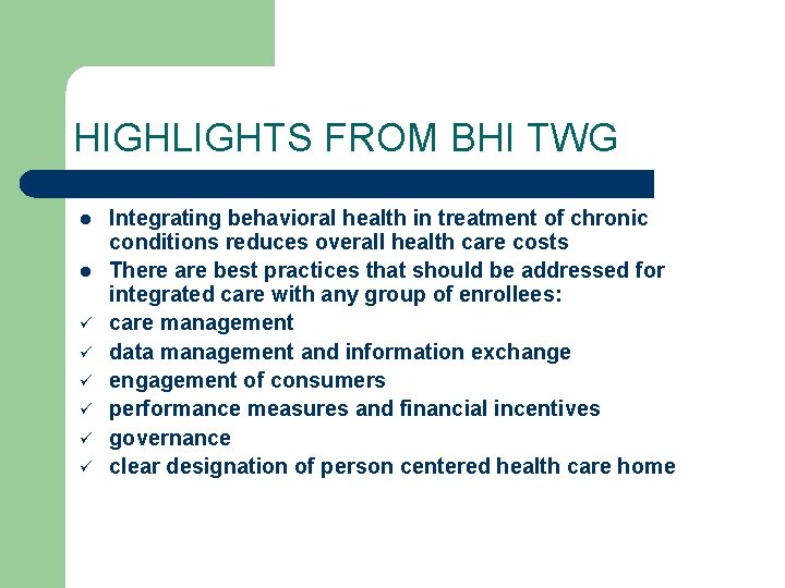 HIGHLIGHTS FROM BHI TWG l l ü ü ü Integrating behavioral health in treatment