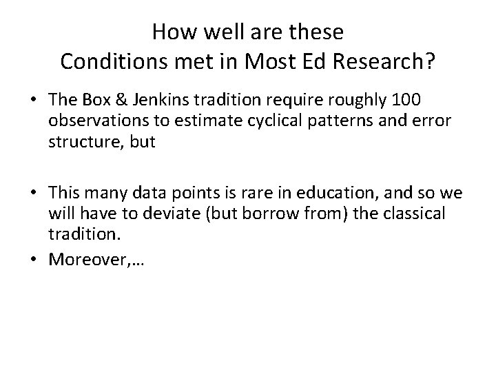 How well are these Conditions met in Most Ed Research? • The Box &
