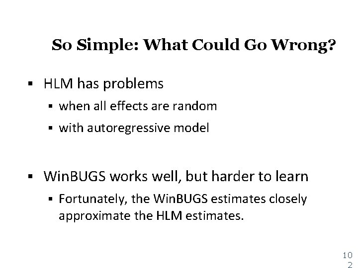 So Simple: What Could Go Wrong? § § HLM has problems § when all
