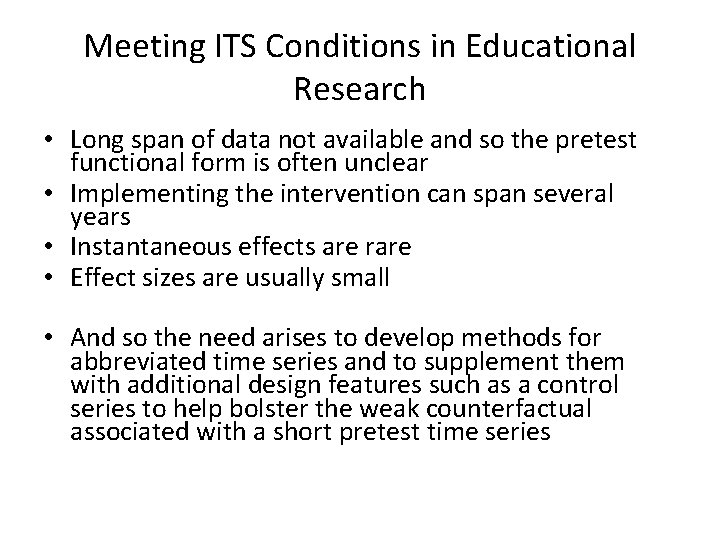 Meeting ITS Conditions in Educational Research • Long span of data not available and