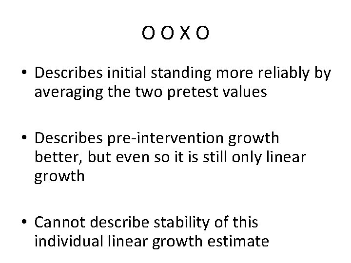 OOXO • Describes initial standing more reliably by averaging the two pretest values •