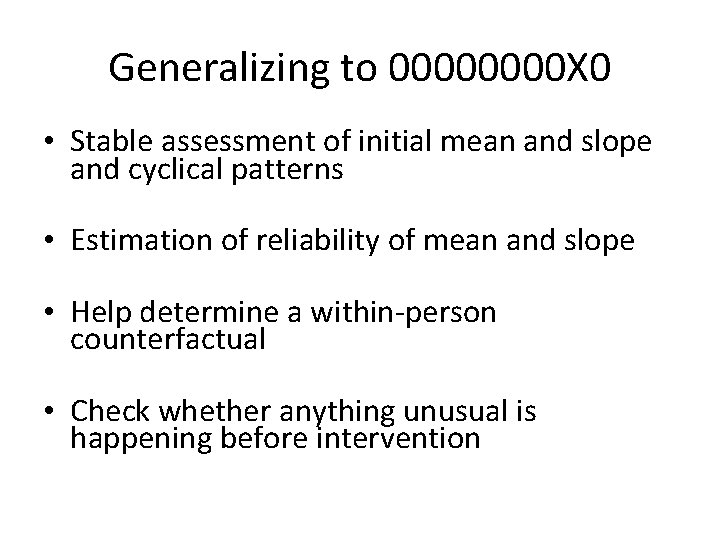 Generalizing to 0000 X 0 • Stable assessment of initial mean and slope and
